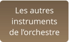 Les autres  instruments  de l’orchestre